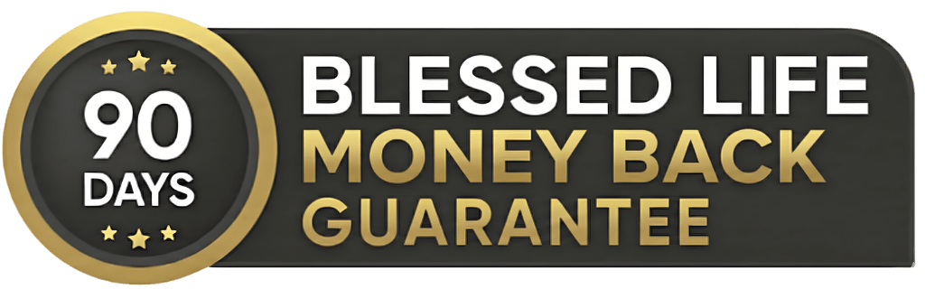 Blessed Life Money Back Guarantee